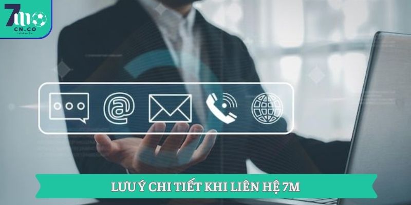 Lưu ý chi tiết khi liên hệ 7M