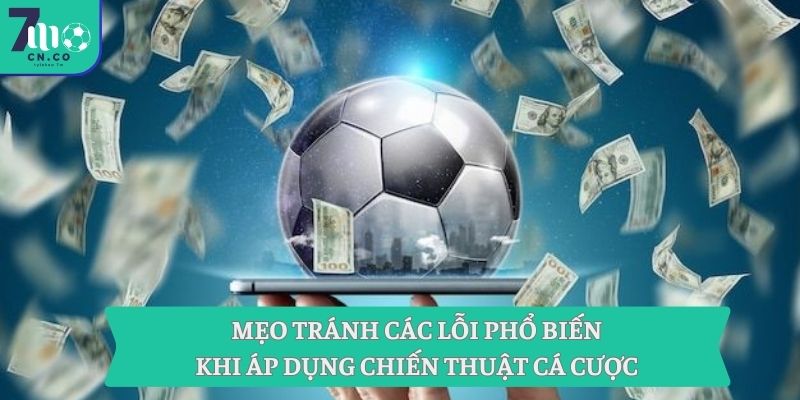 Tận Dụng Chiến Thuật Cá Cược Khác Biệt Với Phân Tích Từ 7m 9 Mẹo tránh các lỗi phổ biến khi áp dụng chiến thuật cá cược