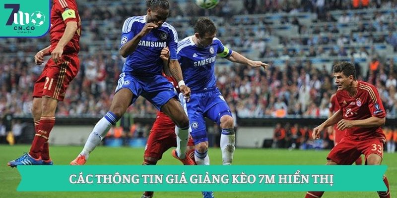 Các thông tin giá giảng kèo 7M hiển thị