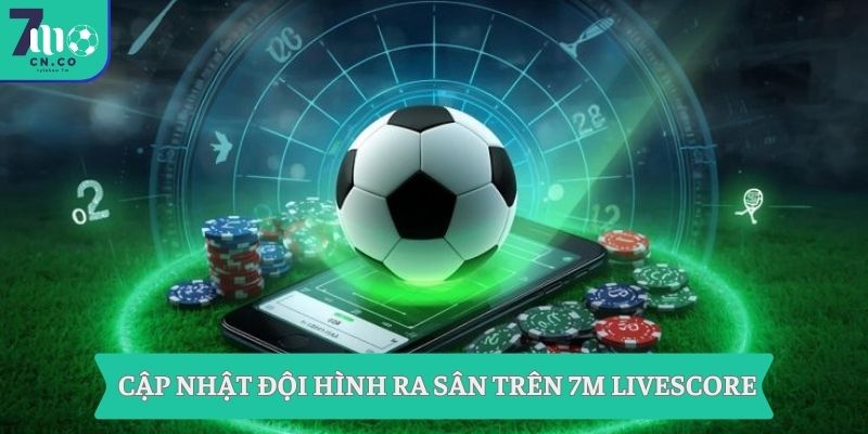 7M Livescore hôm nay – 7M CN cập nhật tỷ số trực tuyến nhanh nhất 8 Cập nhật đội hình ra sân trên 7M Livescore