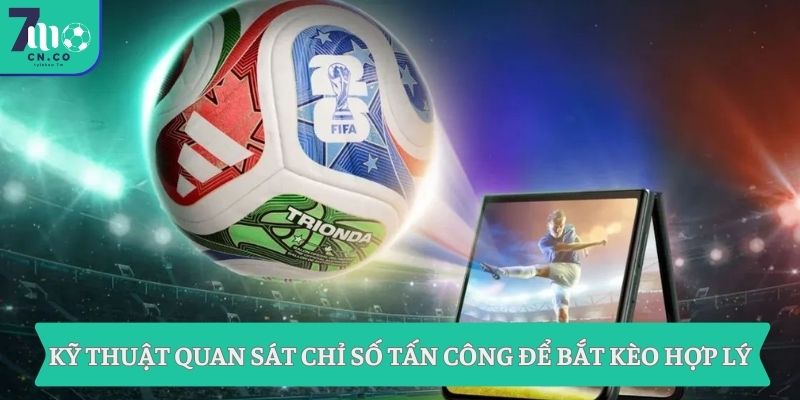 7M tỷ số bóng đá trực tuyến – Xem tỷ số 7M, 7M CN hôm nay 9 Kỹ thuật quan sát chỉ số tấn công để bắt kèo hợp lý