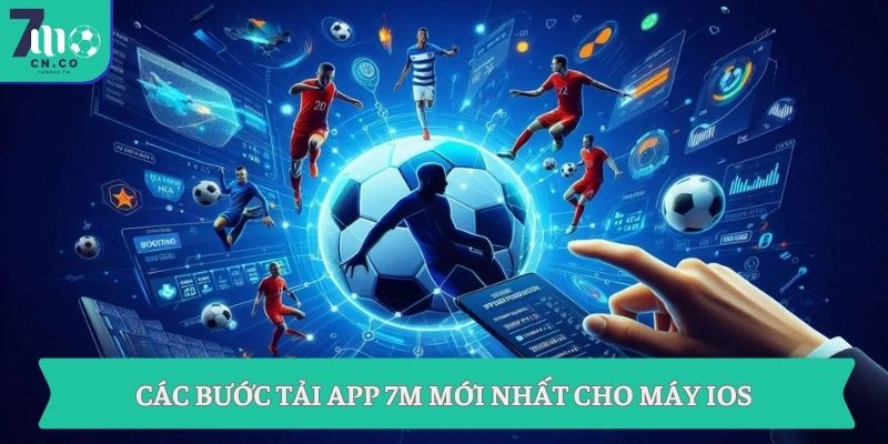Các bước tải app 7M mới nhất cho máy iOS