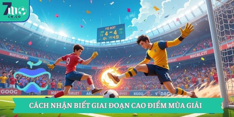 Cách nhận biết giai đoạn cao điểm mùa giải