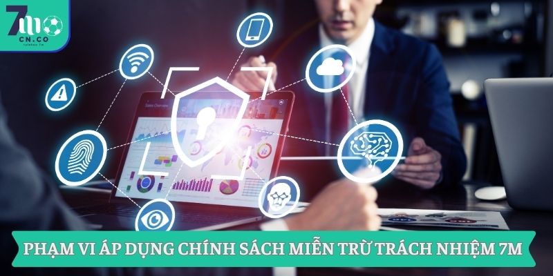 Điều Khoản Dịch Vụ Của Hệ Thống 7M - 7M CN 1 Phạm vi áp dụng chính sách miễn trừ trách nhiệm 7M