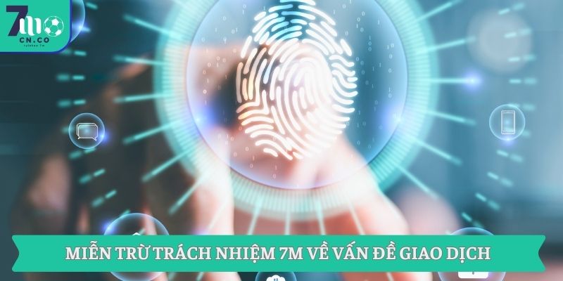 Điều Khoản Dịch Vụ Của Hệ Thống 7M - 7M CN 2 Miễn trừ trách nhiệm 7M về vấn đề giao dịch