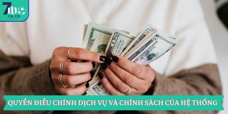 Điều Khoản Dịch Vụ Của Hệ Thống 7M - 7M CN 3 Quyền điều chỉnh dịch vụ và chính sách của hệ thống