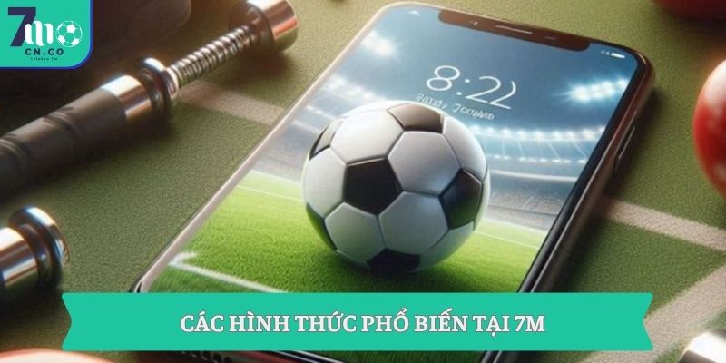 Các hình thức phổ biến tại 7m