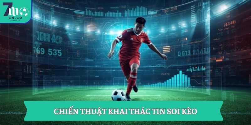 Chiến thuật khai thác tin soi kèo